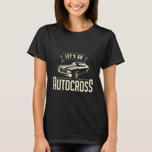Let's Go Autocross Car Racing Motorsport Apparel T-Shirt