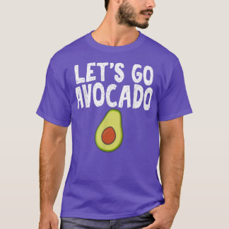 Lets Go Avocado Humour Joke for Unise Avocado Addi T-Shirt