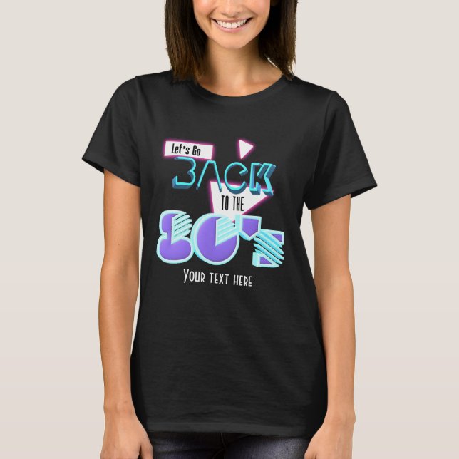 Let's go back to the 80's Girls Personalized Shirt (Front)