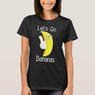 Lets Go Bananas Humour Tropical Fruit T-Shirt
