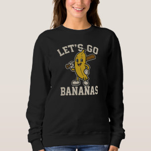 LET'S GO BANANAS SWEATSHIRT