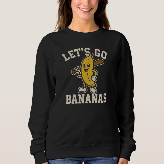 LET'S GO  BANANAS SWEATSHIRT (Front)