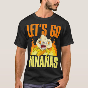 Lets Go Bananas T-Shirt