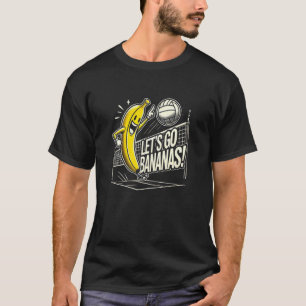 Let's Go Bananas Volleyball Player with Funny Bana T-Shirt