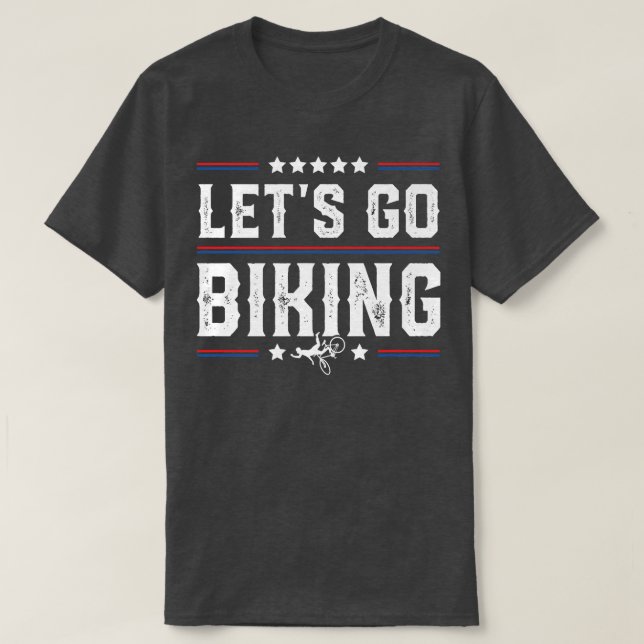 Let's Go Biking - Sarcastic Biker Lover 724 T-Shirt (Design Front)