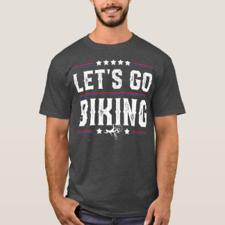 Let's Go Biking - Sarcastic Biker Lover 724 T-Shirt