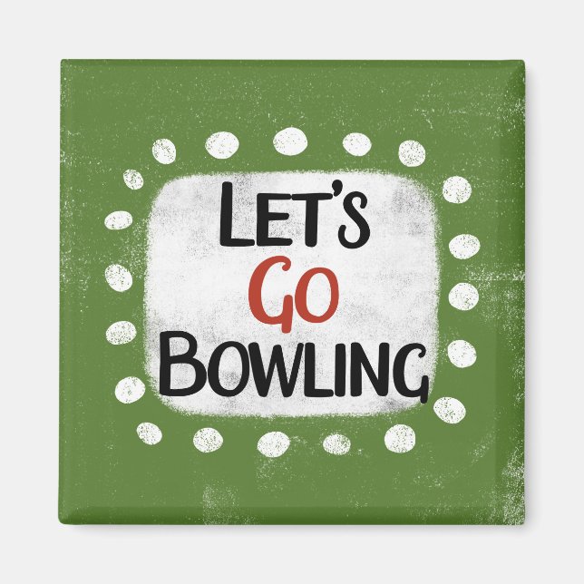 Let's Go Bowling Refrigerator Magnet (Front)