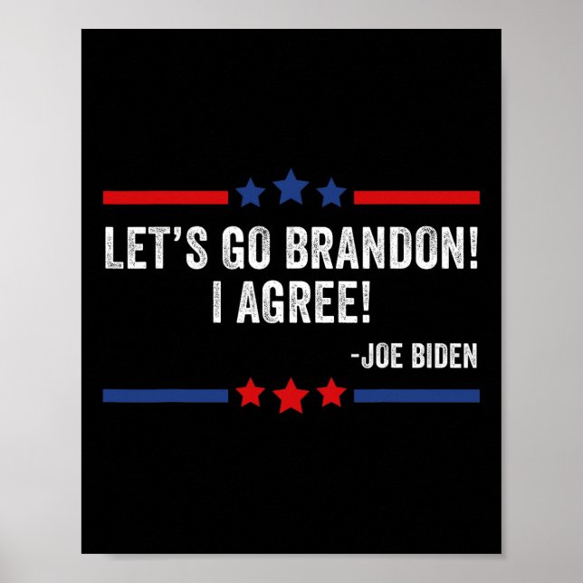 Lets Go Brandon! I Agree! Funny Joe Biden  Poster (Front)