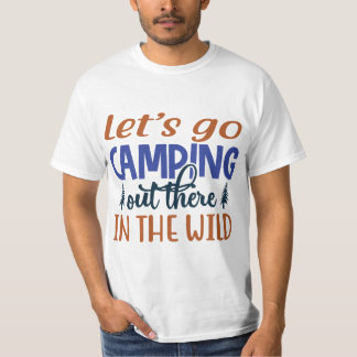 Let's Go Camping Out There Travelling T-shirt