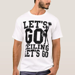 Let's Go Ceiling Let's Go - Cheerleading T-Shirt