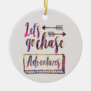 let's go chase adventures Adventures Retro quote C Ceramic Ornament