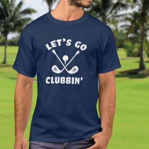 Let's Go Clubbin' Golf Funny Golfing Sports Blue T-Shirt