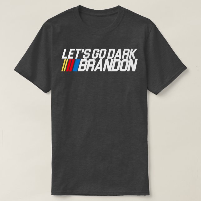 Lets Go Dark Brandon T-Shirt (Design Front)