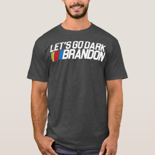 Lets Go Dark Brandon T-Shirt
