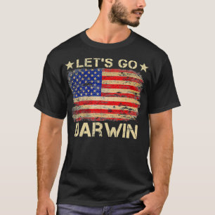 Lets Go Darwin Funny Sarcastic Let s Go Darwin US T-Shirt