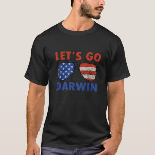Lets Go Darwin Funny Sarcastic Women Men Let’S Go T-Shirt