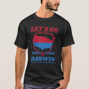 Lets Go Darwin Sarcastic Trendy Political Patrioti T-Shirt