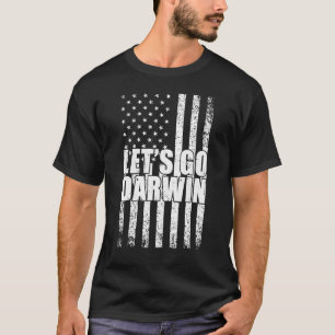 Lets Go Darwin Us Flag Sarcastic Women Men Let’s G T-Shirt