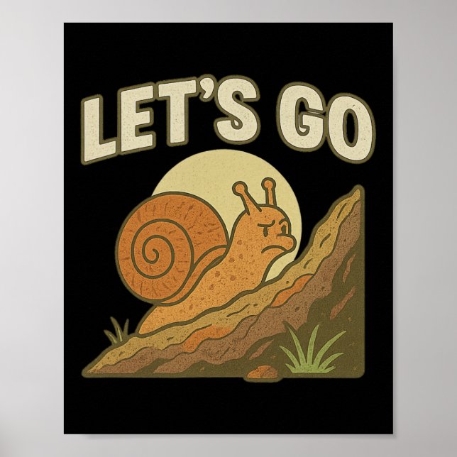 Let's Go Determined Snail Climbing  Poster (Front)