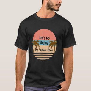 Let's Go Enjoy The Summer Party Trendy Women Men S T-Shirt