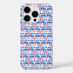 Let's Go Felon Anti-Trump iPhone 16 Pro Case