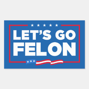 Let's Go Felon Anti-Trump Rectangular Sticker