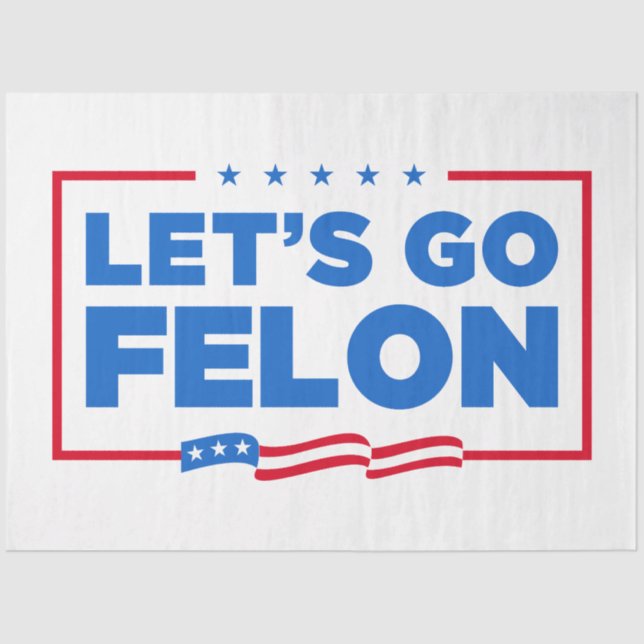 Let's Go Felon Anti-Trump Tissue Paper (Front)