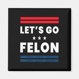 Let's Go Felon Pro Trump Elon - Conservative Patri Magnet