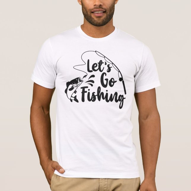Lets go Fishing T-Shirt (Front)