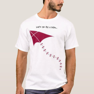 lets go fly a kite T-Shirt