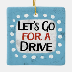 Let's Go For A Drive Ornament