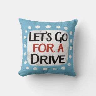 Let's Go For A Drive Throw Pillow