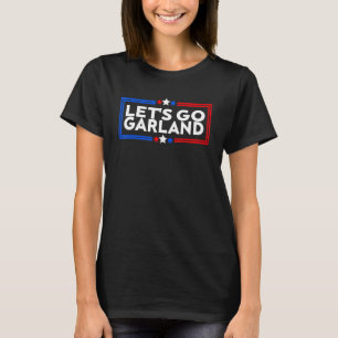 Let's Go Garland Politic Apparel T-Shirt