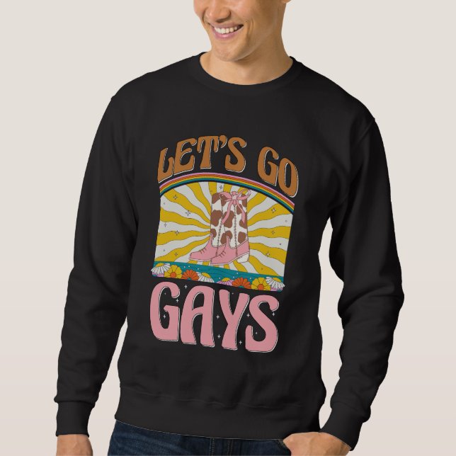 Let's Go Gays Lgbtq Pride Cowgirl Boots Lesbian Sweatshirt (Front)