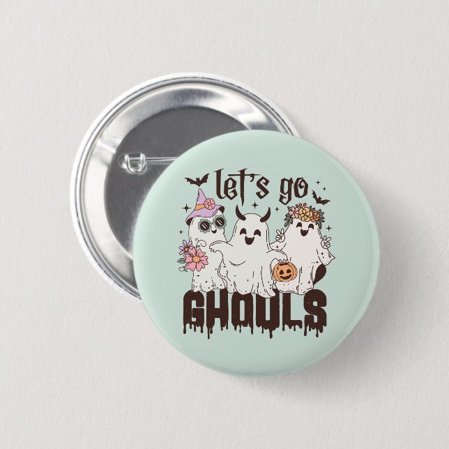 "Let's Go Ghouls"  6 Cm Round Badge (Front & Back)