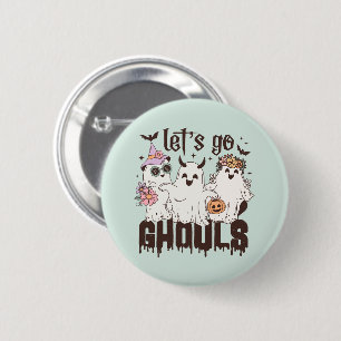 "Let's Go Ghouls" 6 Cm Round Badge