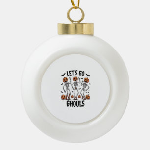Let's Go Ghouls, Funny Spooky Ceramic Ball Christmas Ornament