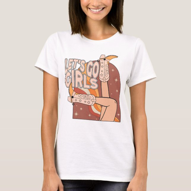 Lets Go Girl Cowgirl Hat Cowboy Boots Bachelorette T-Shirt (Front)