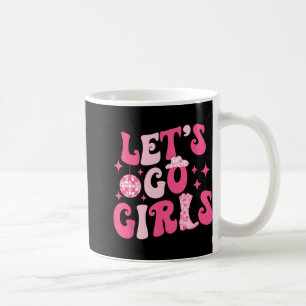 Let's Go Girls Bride Bridesmaid Western Cowgirl Ba Coffee Mug