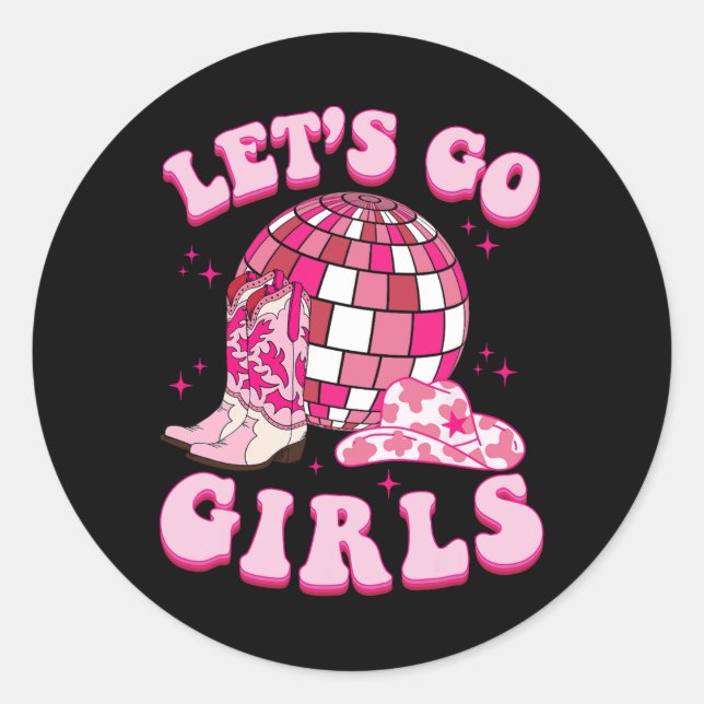 Let's Go Girls Cowgirl Boot Hat Disco Bachelorette Classic Round Sticker (Front)