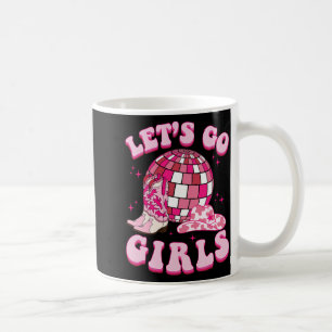 Let's Go Girls Cowgirl Boot Hat Disco Bachelorette Coffee Mug
