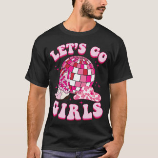 Lets Go Girls Cowgirl Boot Hat Disco Bachelorette  T-Shirt