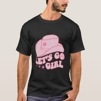 Let'S Go Girls Cowgirls Hat Boots Country Western  T-Shirt