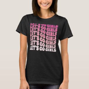 Let's Go Girls Party Bachelorette Party Bridal Gro T-Shirt