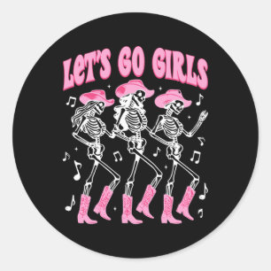 Let's Go Girls Skeleton Cowgirls Dancing Disco Che Classic Round Sticker