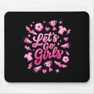 Let's Go Girls Soccer Footll Girl Supporter Player Mouse Pad