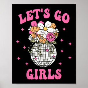 Let's Go Girls Team Bride Floral Disco Bachelorett Poster