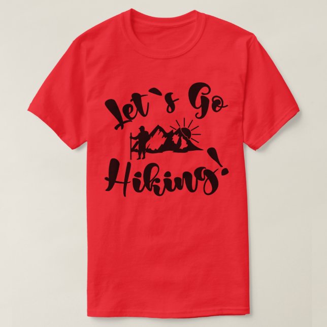 Lets Go Hiking T-Shirt (Design Front)