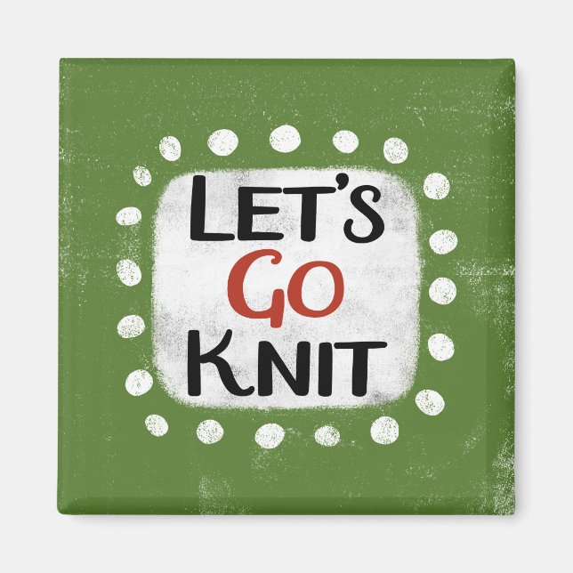 Let's Go Knit Refrigerator Magnet (Front)