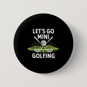 Let's Go Mini Golfing 6 Cm Round Badge